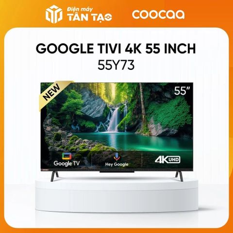Google Tivi Coocaa 4K 55 inch 55Y73