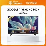 Google Tivi Coocaa Full HD 40 inch 40Z73