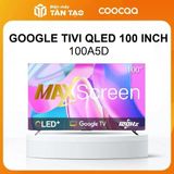 Google Tivi Coocaa 4K QLED 100 inch 100A5D