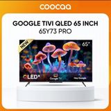 Google Tivi QLED Coocaa 4K 65 Inch 65Y73 PRO