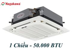 Điều hòa âm trần Nagakawa 50.000BTU 1 chiều NT-C5036M