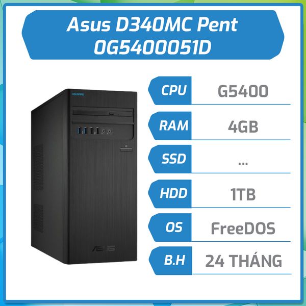 Máy bộ hãng Asus D340MC Pent G5400/4G/1TB-72/UMA/Wifi/KB/M/Endless/2YW 0G5400051D