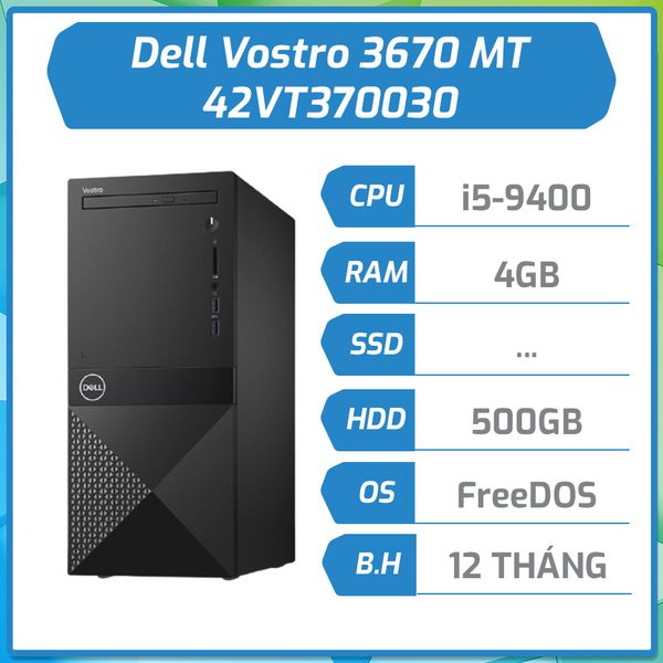 Máy bộ hãng Dell Vos 3670 MT i5-9400/4GB/1TB/DVDRW 42VT370030 (A)