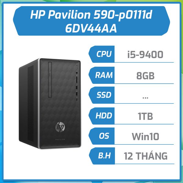 Máy bộ hãng HP Pavilion 590-p0111d i5-9400/8GB/1TB/DVDRW/Win10 6DV44AA