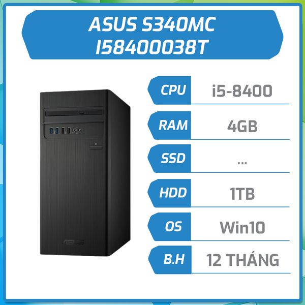 Máy bộ hãng ASUS S340MC i5-8400/4GB/1TB/200W/ĐEN/Win10 I58400038T