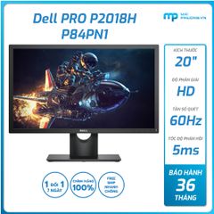 Màn hình Dell Pro P2018H P84PN1 (20 inch LED/HD/60Hz/5ms/VGA+HDMI+Display-Port/36 tháng)