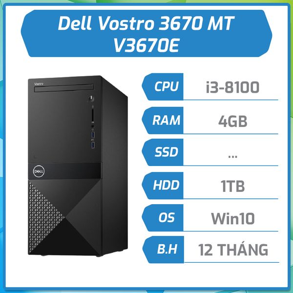 Máy bộ hãng Dell Vos 3670 MT i3-8100/4GB/1TB/DVDRW/Win10 V3670E