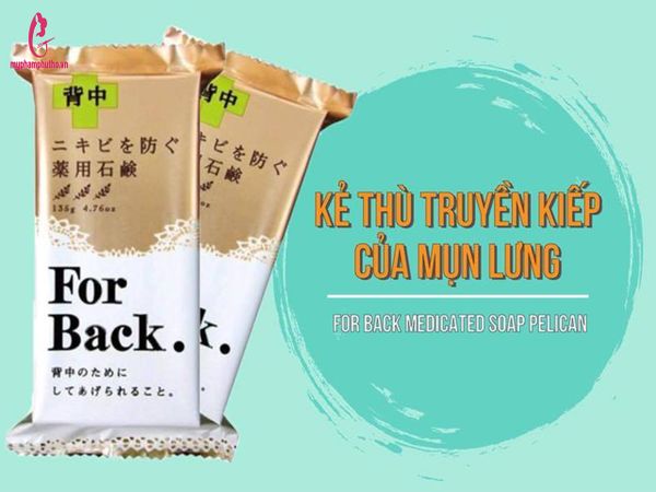Xà phòng trị mụn lưng For Back Medicated Soap Nhật Bản
