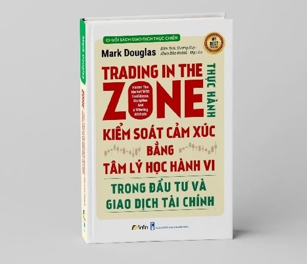  Trading in The Zone - Thực Hành Kiểm Soát Cảm Xúc bằng Tâm Lý Học Hành Vi trong Đầu Tư và Giao Dịch Tài Chính 