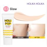 Kem Trang Điểm BB mỏng mịn chống nắng cho da thường/ hỗn hợp Holika Holika Holi Pop BB Cream #03 Glow SPF30/PA++ - 30ml