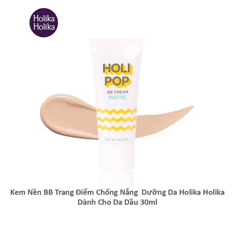 Kem Trang Điểm BB mỏng mịn chống nắng cho da dầu Holika Holika Holi Pop BB Cream #01 SPF30/PA++ - 30ml
