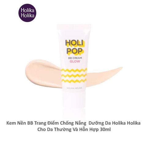 Kem Trang Điểm BB mỏng mịn chống nắng cho da thường/ hỗn hợp Holika Holika Holi Pop BB Cream #03 Glow SPF30/PA++ - 30ml