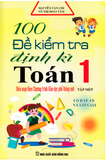 100 đề kiểm tra định kì Toán 1 - Tập 1 (Chương trình mới)