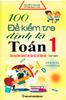 100 đề kiểm tra định kì Toán 1 - Tập 1 (Chương trình mới)