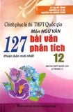 Chinh Phục Kì Thi THPT Quốc Gia Môn Ngữ Văn - 127 Bài Văn Phân Tích 12