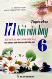 Tuyển Chọn 171 Bài Văn Hay Lớp 6 (Biên soạn theo chương trình Giáo dục phổ thông mới)