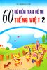 60 Đề kiểm tra và đề thi Tiếng việt 2