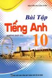 Bài Tập Tiếng Anh 10 - Không Đáp Án