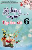 Bồi Dưỡng Năng Lực  Làm Văn Lớp 6