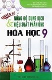 Chuyên Đề Nồng Độ Dung Dịch Và Hiệu Suất Phản Ứng Hoá Học 9