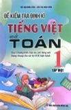 Sách - Đề Kiểm Tra Định Kì Tiếng Việt Và Toán 1 - Tập 1