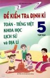 Đề Kiểm Tra Định Kì Tiếng Việt - Toán Khoa Học Lịch Sử Và Địa Lý Lớp 5 (Tập 2)