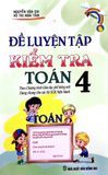 Đề Luyện Tập Và Kiểm Tra Toán Lớp 4 (Biên soạn theo Chương trình Giáo dục Phổ thông mới)
