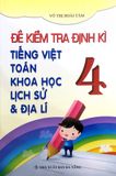 Đề Kiểm Tra Định Kỳ Tiếng Việt -Toán - Khoa Học - Lịch Sử - Địa Lý Lớp 4
