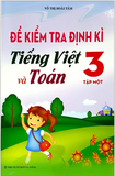 Đề Kiểm Tra Định Kì Tiếng Việt Và Toán 3 (Tập 1)