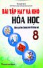 Bài Tập Hay Và Khó Hóa Học Lớp 8 - Biên soạn theo chương trình Giáo dục Phổ thông mới