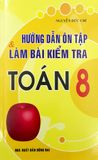 Hướng Dẫn Ôn Tập Và Làm Bài Kiểm Tra Toán Lớp 8