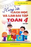 Hướng Dẫn Cách Học Và Làm Bài Tập Toán Lớp 4 - Tập 1