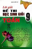 Lời Giải Đề Thi Học Sinh Giỏi Toán 9 - Tập 1