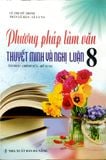 Phương Pháp Làm Văn Thuyết Minh Và Nghị Luận Lớp 8