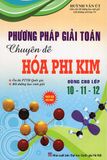 Phương Pháp Giải Toán Chuyên Đề Hóa Phi Kim Dùng Cho Lớp 10 - 11 - 12