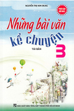 Những Bài Văn Kể Chuyện Lớp 3 (Tái Bản)