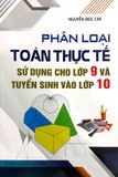 Phân Loại Toán Thực Tế Sử Dụng Cho Lớp 9 Và Tuyển Sinh Vào Lớp 10