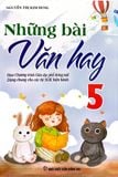 Những bài Văn hay 5 - Biên soạn theo chương trình Giáo dục Phổ thông mới