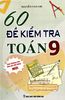  60 Đề Kiểm Tra Toán Lớp 9 - Biên soạn theo chương trình Giáo dục Phổ thông mới 