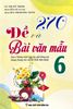 270 Đề & Bài Văn Mẫu Lớp 6 - Biên soạn theo chương trình Giáo dục Phổ thông mới