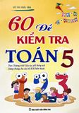 60 đề kiểm tra và đề thi Toán 5 - Biên soạn theo chương trình Giáo dục Phổ thông mới