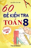 60 Đề Kiểm Tra Toán Lớp 8 - Biên soạn theo chương trình Giáo dục Phổ thông mới