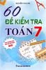  60 Đề Kiểm Tra Toán Lớp 7 (Biên soạn theo chương trình Giáo dục Phổ thông mới) 