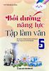  Bồi Dưỡng Năng Lực Tập Làm Văn Lớp 5 - Biên soạn theo chương trình Giáo dục Phổ thông mới 