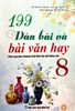 199 Dàn Bài Và Bài Văn Hay Lớp 8 - Biên soạn theo chương trình Giáo dục Phổ thông mới