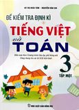 Đề Kiểm Tra Định Kì Tiếng Việt Và Toán 3 (Tập 1) - Biên soạn theo chương trình Giáo dục Phổ thông mới