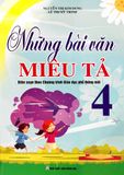 Những Bài Văn Miêu Tả Lớp 4 - Biên soạn theo chương trình Giáo dục Phổ thông mới