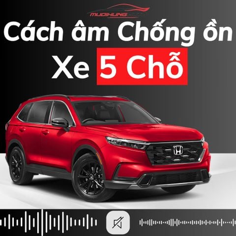Cách âm chống ồn ô tô 5 chỗ