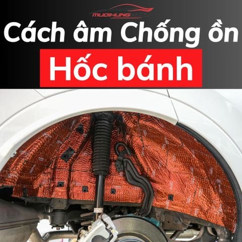 cách âm hốc bánh ô tô