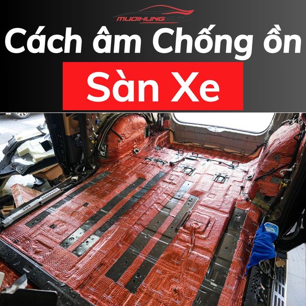 Cách Âm Chống Ồn Sàn Xe Ô Tô